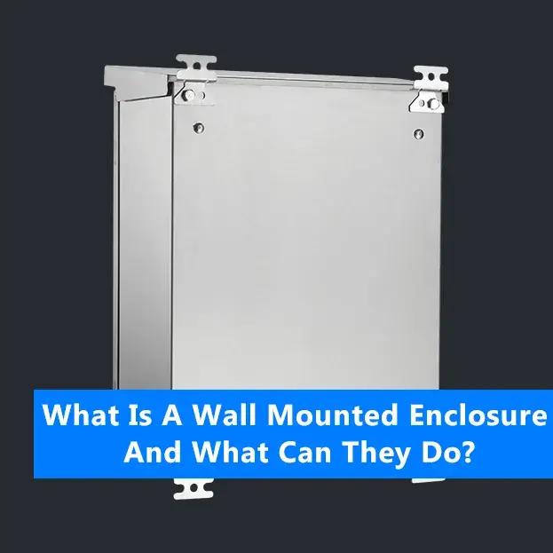 What Is A Wall Mounted Enclosure And What Can They Do