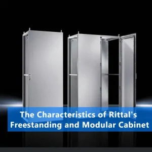 The characteristics of Rittal's Freestanding and Modular Cabinet