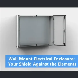 Wall Mount Electrical Enclosure Your Shield Against the Elements