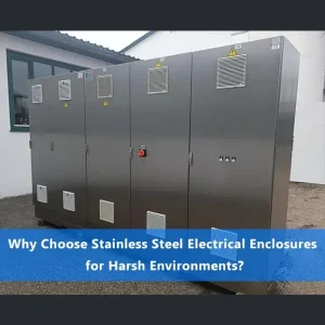 Why Choose Stainless Steel Electrical Enclosures for Harsh Environments